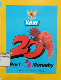 Image of 20 tahun KBRI Port Moresby: Hubungan bilateral RI-PNG Masalah Politik, Ekonomi, Sosial Budaya dan Pertahanan Keamanan