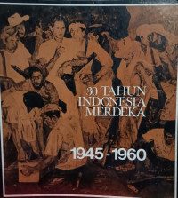 Image of 30 Tahun Indonesia merdeka 1945-1960