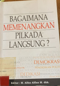 Image of Bagaimana memenangkan pilkada langsung?