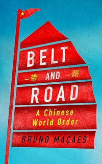 Image of Belt and road : A Chinese world order