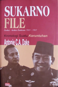 Image of Berkas-berkas Sukarno 1965-1967: Kronologi suatu keruntuhan