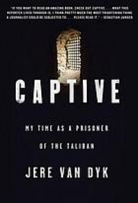 Image of Captive : My time as a prisoner of the taliban