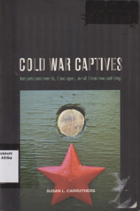 Image of Cold war captives: Imprisonment, escape, and brainwashing