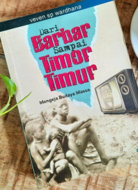 Image of Dari barbar sampai Timor Timur mengejar budaya massa