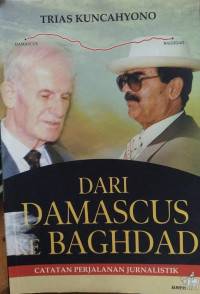Image of Dari Damascus ke Baghdad: Catatan perjalanan jurnalistik