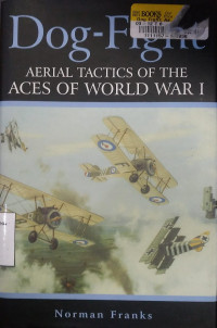 Image of Dog-Fight: Aerial tactics of the aces of World War I