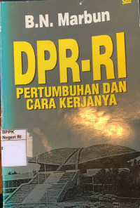 Image of DPR-RI: Pertumbuhan dan cara kerjanya