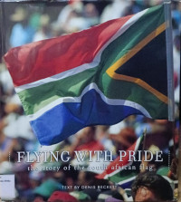 Image of Flying with pride: The Story of the South Arican flag