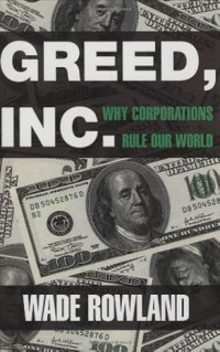 Image of Greed, Inc.: Why corporations rule our world