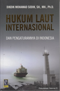 Image of Hukum laut internasional dan pengaturannya di Indonesia