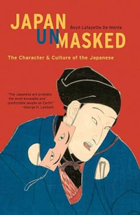 Image of Japan unmasked: The character & culture of the Japanese