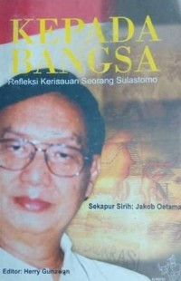 Image of Kepada bangsa: Refleksi kerisauan seorang Sulastomo