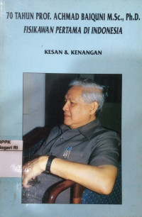 Image of Kesan & kenangan: 70 tahun Prof. Achmad Baiquni M. Sc., Ph.D., fisikawan pertama Indonesia