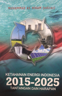Image of Ketahanan energi Indonesia 2015-2025: Tantangan dan harapan