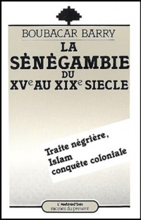 Image of La Sénégambie du XVe au XIXe siècle : Traite négrière, islam et conquête coloniale