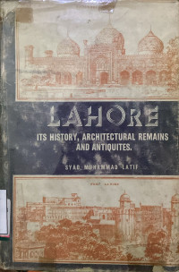 Image of Lahore:  Its history, architectural remains and antiquites