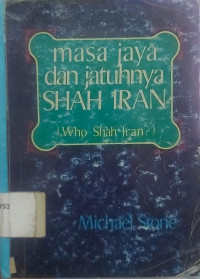 Image of Masa jaya dan jatuhnya Shah Iran: (Who Shah Iran?)