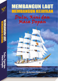 Image of Membangun laut membangun kejayaan : Dulu, kini dan masa depan
