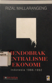 Image of Mendobrak sentralisme ekonomi: Indonesia 1986-1992