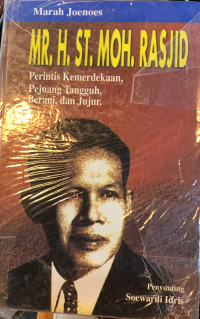 Image of Mr. H, Sutan Mohammad Rasjid: Perintis kemerdekaan, pejuang tangguh, berani dan jujur