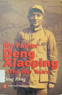 Image of My father Deng Xiaoping : The War years