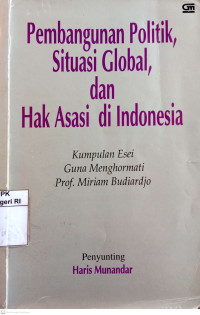 Image of Pembangunan politik, situasi global, dan hak asasi di Indonesia: Kumpulan esei guna menghormati Prof. Miriam Budiardjo