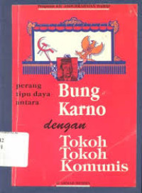 Image of Perang tipu daya antara Bung Karno dengan tokoh-tokoh komunis