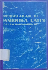 Image of Pergolakan di Amerika Latin dalam dasawarsa Ini