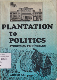 Image of Plantation to politics: Studies on Fiji Indians
