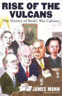 Image of Rice of the Vulcans: The history of bush's war cabinet