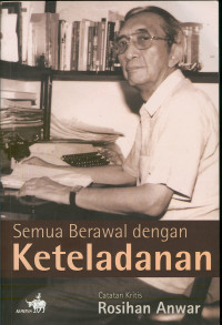 Image of Semua berawal dengan keteladanan: Catatan kritis Rosihan Anwar