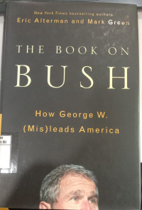 Image of The book on bush: How George W. (mis)leads America