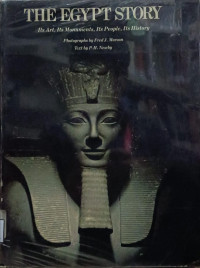 Image of The Egypt story: Its Art, its monuments, its people, its history