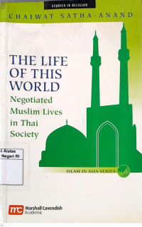 Image of The life of this world: Negotiated Muslim lives in Thai society
