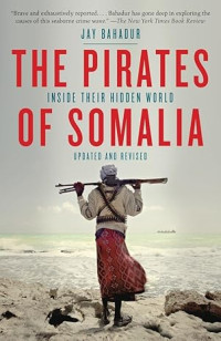 Image of The pirates of Somalia: Inside their hidden world