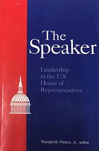 Image of The speaker: Leadership in the U.S. house of representatives