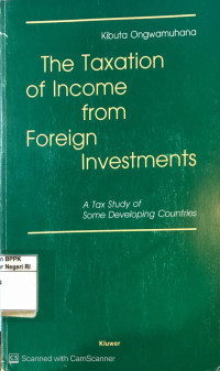 Image of The taxation of income from foreign investments: A tax study of some developing countries