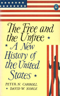 Image of The Free and the unfree: A New history of the United States