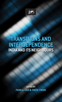 Image of Transitions and interdependence: India and its neighbours