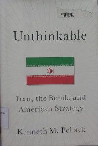 Image of Unthinkable: Iran, the bomb, and American strategy