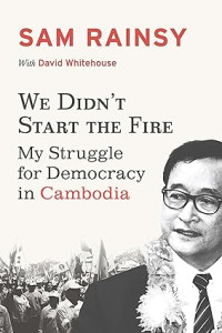 Image of We didn't start the fire : My struggle for democracy in Cambodia