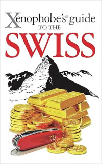 Image of Xenophobe's guide to the Swiss